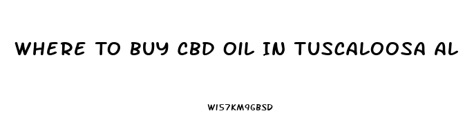 Where To Buy Cbd Oil In Tuscaloosa Al