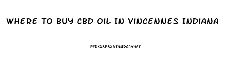 Where To Buy Cbd Oil In Vincennes Indiana