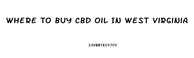 Where To Buy Cbd Oil In West Virginia