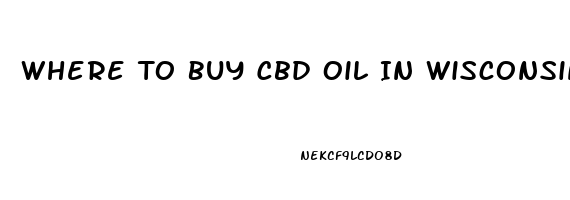 Where To Buy Cbd Oil In Wisconsin