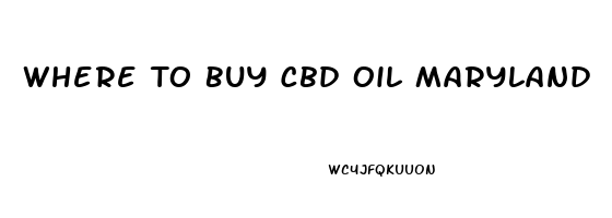 Where To Buy Cbd Oil Maryland