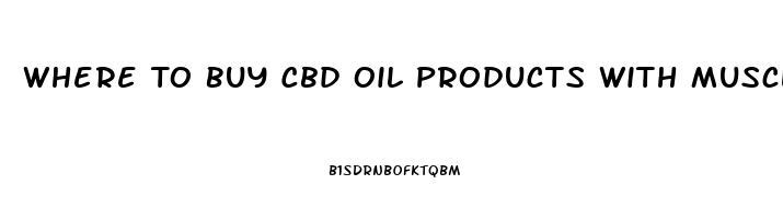 Where To Buy Cbd Oil Products With Muscle Relaxers