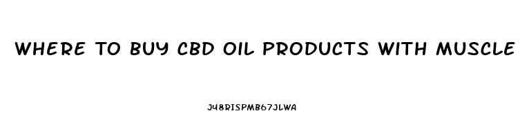 Where To Buy Cbd Oil Products With Muscle Relaxers