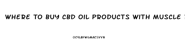 Where To Buy Cbd Oil Products With Muscle Relaxers