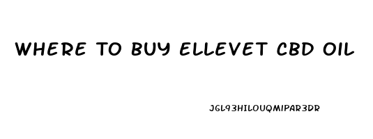 Where To Buy Ellevet Cbd Oil