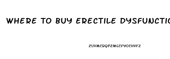 Where To Buy Erectile Dysfunction Drugs