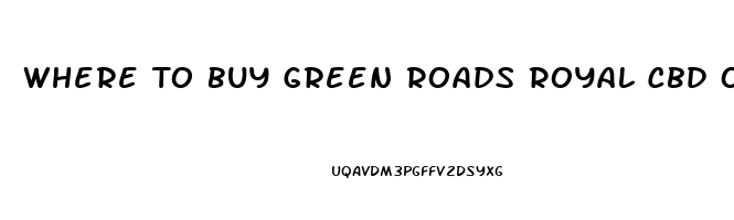 Where To Buy Green Roads Royal Cbd Oil Near Me