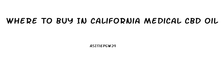 Where To Buy In California Medical Cbd Oil