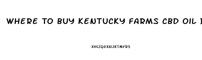 Where To Buy Kentucky Farms Cbd Oil In Los Angeles