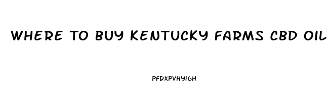 Where To Buy Kentucky Farms Cbd Oil In Los Angeles