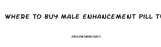 Where To Buy Male Enhancement Pill Tucson