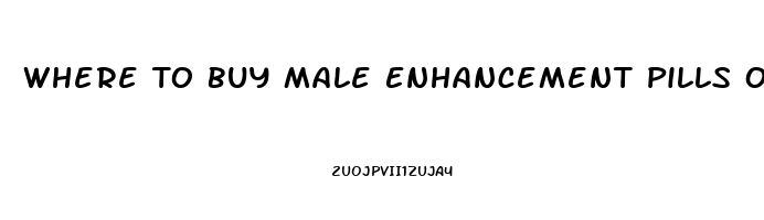 Where To Buy Male Enhancement Pills Over The Counter