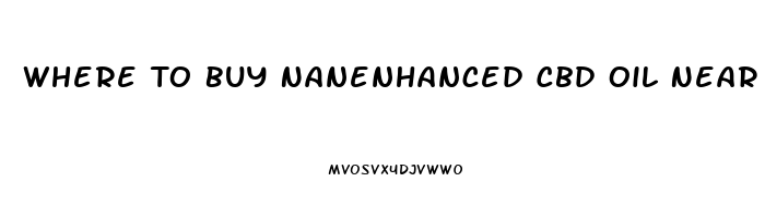 Where To Buy Nanenhanced Cbd Oil Near Me