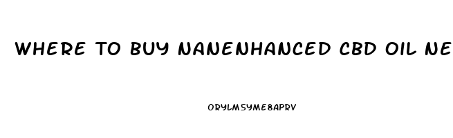 Where To Buy Nanenhanced Cbd Oil Near Me