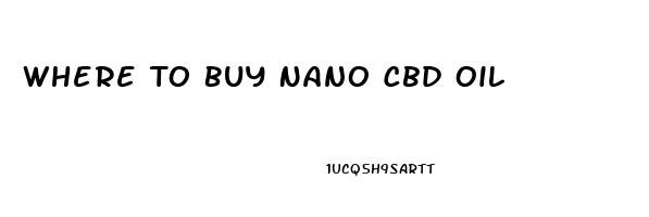 Where To Buy Nano Cbd Oil