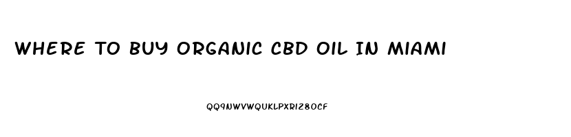 Where To Buy Organic Cbd Oil In Miami