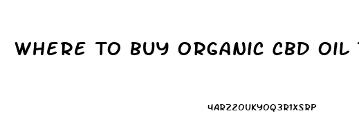 Where To Buy Organic Cbd Oil To Vape