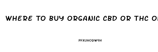 Where To Buy Organic Cbd Or Thc Oil