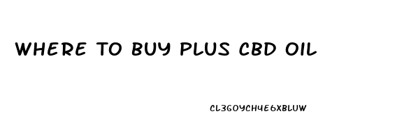 Where To Buy Plus Cbd Oil