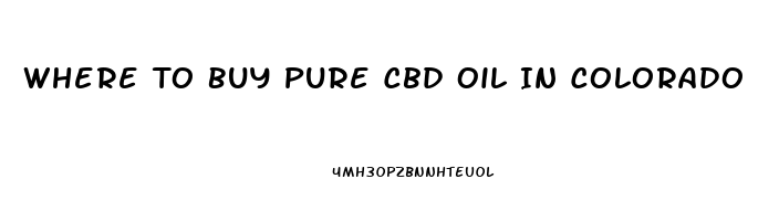 Where To Buy Pure Cbd Oil In Colorado