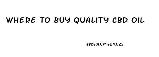 Where To Buy Quality Cbd Oil