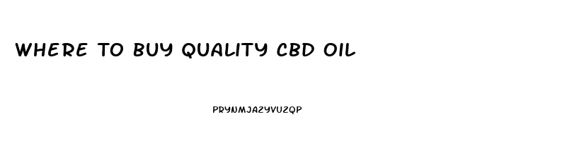 Where To Buy Quality Cbd Oil