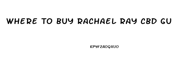 Where To Buy Rachael Ray Cbd Gummies