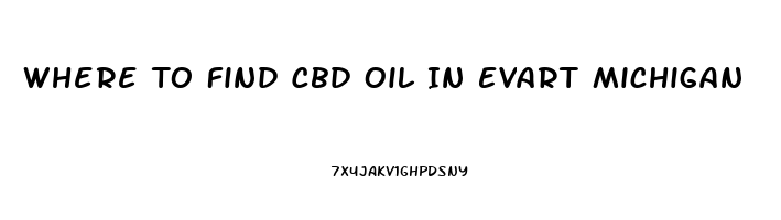 Where To Find Cbd Oil In Evart Michigan