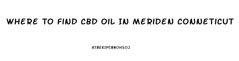 Where To Find Cbd Oil In Meriden Conneticut