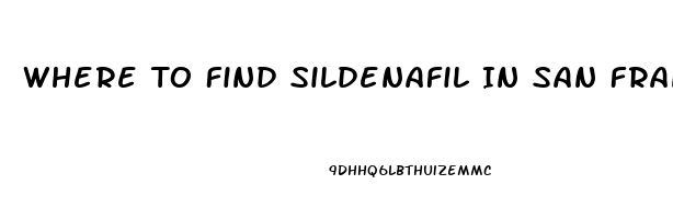 Where To Find Sildenafil In San Francisco