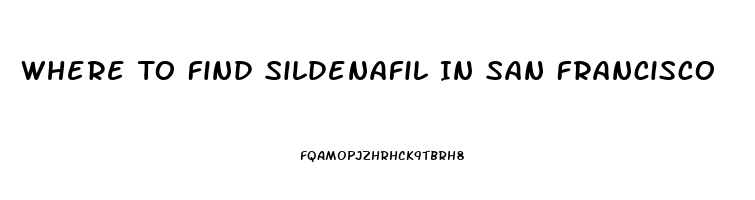 Where To Find Sildenafil In San Francisco