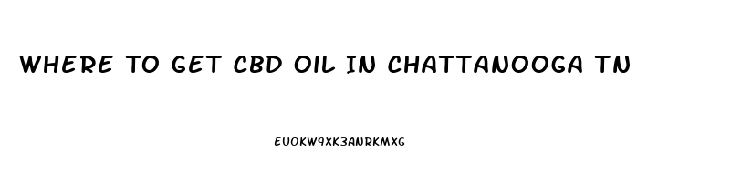 Where To Get Cbd Oil In Chattanooga Tn