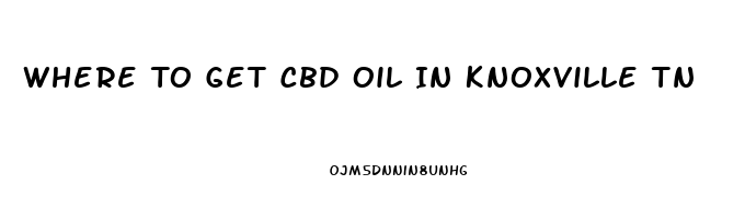 Where To Get Cbd Oil In Knoxville Tn