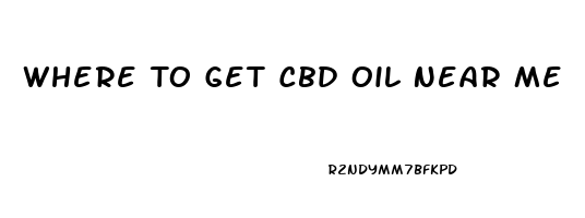 Where To Get Cbd Oil Near Me