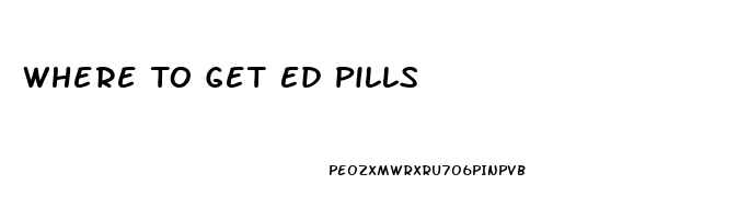 Where To Get Ed Pills