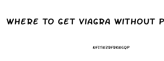 Where To Get Viagra Without Prescription