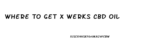 Where To Get X Werks Cbd Oil