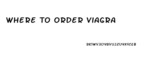 Where To Order Viagra