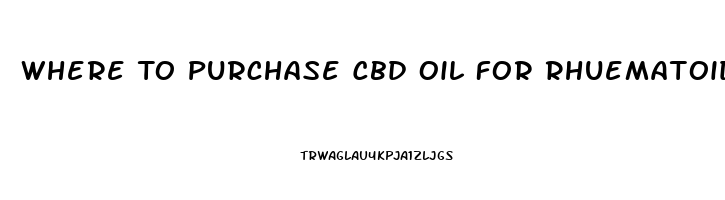 Where To Purchase Cbd Oil For Rhuematoid Arthritis