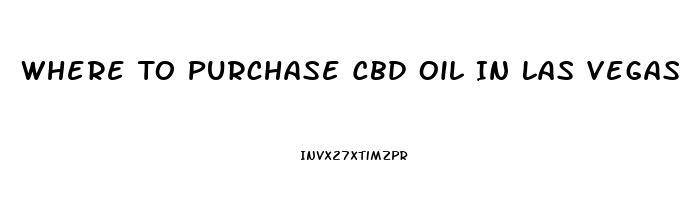 Where To Purchase Cbd Oil In Las Vegas