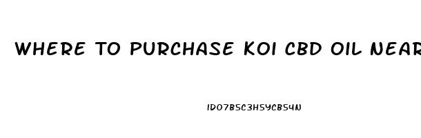 Where To Purchase Koi Cbd Oil Near Me