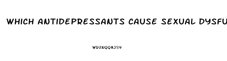 Which Antidepressants Cause Sexual Dysfunction