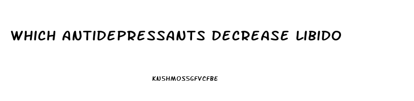 Which Antidepressants Decrease Libido