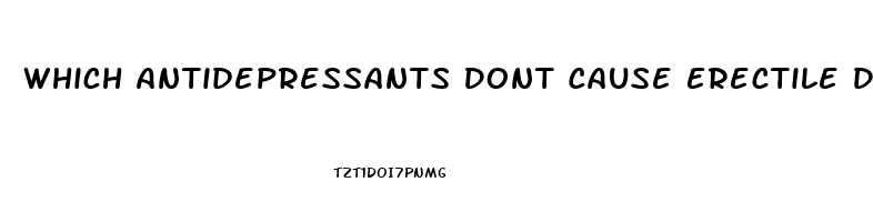 Which Antidepressants Dont Cause Erectile Dysfunction