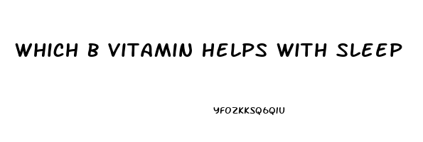 Which B Vitamin Helps With Sleep