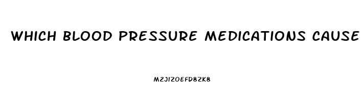 Which Blood Pressure Medications Cause Erectile Dysfunction