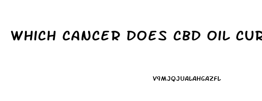 Which Cancer Does Cbd Oil Cure