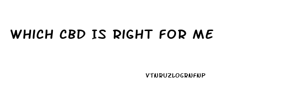 Which Cbd Is Right For Me