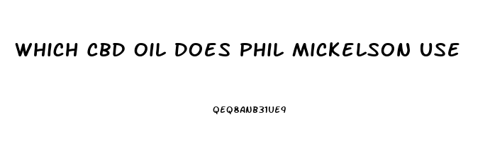 Which Cbd Oil Does Phil Mickelson Use