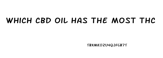 Which Cbd Oil Has The Most Thc